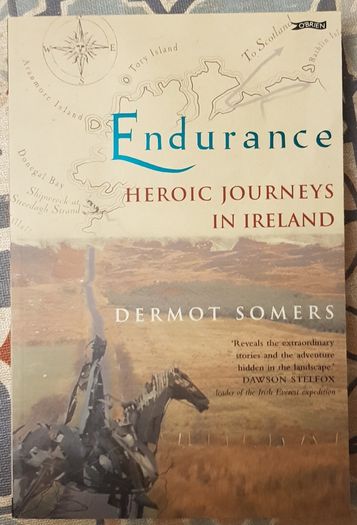 Endurance: Heroic Journeys In Ireland by Dermot Somers