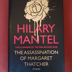 Hilary Mantel/ The Assassination of Margaret Thatcher/2014