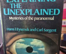Explaining the Unexplained: mysteries of the paranormal - Hans J Eysenck and Carl Sargent