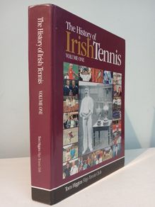 The History of Irish Tennis Volume One by Tom Higgins