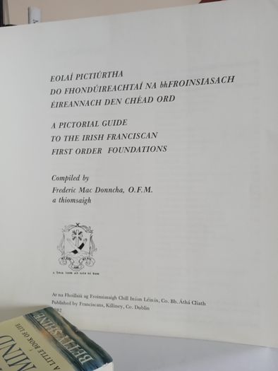 A Pictorial Guide to the Irish Franciscan First Order Foundation: Eolai Pictiurtha do Fhonduireachtai na bhFroinsiasach Eireann den Chead Ord by Frederic Mac Donncha (LP131)