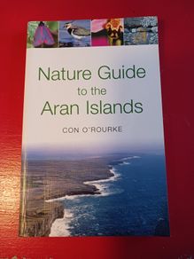 Nature Guide to the Aran Islands / Con O Rourke/ 2006/ Lilliput Press/ 1st edition