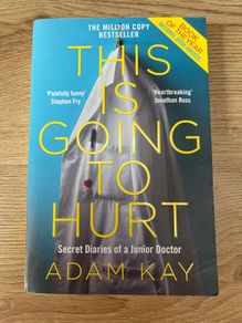 This Is Going To Hurt: Secret Diaries of a Junior Doctor (Adam Kay)