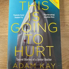 This Is Going To Hurt: Secret Diaries of a Junior Doctor (Adam Kay)