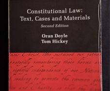 Constitutional Law: Text, Cases and Materials by Oran Doyle and Tom Hickey