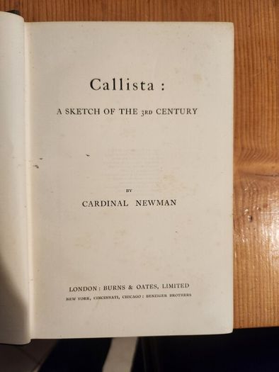 Callista.  A Sketch Of The Third Century.  By Cardinal Newman. Published By Burns And Oats. Rare  1856 First Edition Hardback In Good Condition. See Photos For Same.