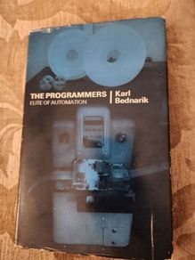 The Programmers. Elite Of Automation. By Karl Bednarik. Hardback With Dustjacket English First Edition. See Photos For Same.