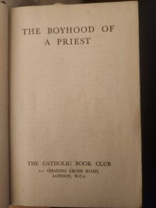 The Boyhood Of A Priest. Published By The Catholic Book Club 111 Charring Crossrd London. First Edition Hardback In Good Condition. See Photos For Same.