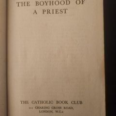 The Boyhood Of A Priest. Published By The Catholic Book Club 111 Charring Crossrd London. First Edition Hardback In Good Condition. See Photos For Same.