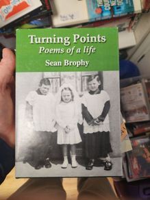Turning Points.poems Of A Life. By Sean Brophy. First Edition Hardback With Dustjacket In Very Good Condition.