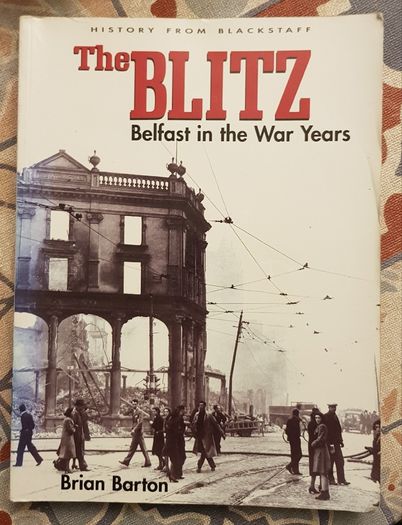 The Blitz: Belfast In The War Years by Brian Barton