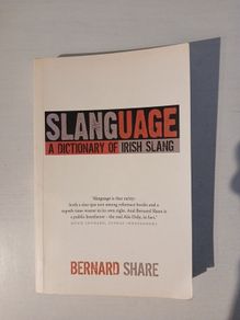 Slanguage - A Dictionary of Irish Slang by Bernard Share