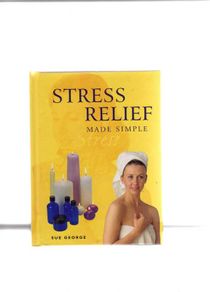 Stress Relief Made Simple - Sue George