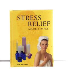 Stress Relief Made Simple - Sue George