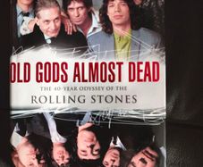 Old Gods Almost Dead: the 40-year Odyssey of The Rolling Stones