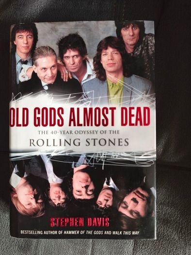 Old Gods Almost Dead: the 40-year Odyssey of The Rolling Stones