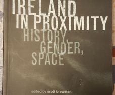 Ireland In Proximity: History, Gender, Space, Eds. Scott Brewster, Virginia Crossman, Fiona Beckett and David Alderson