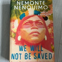 We Will Not Be Saved / Nemonte Nenquimo