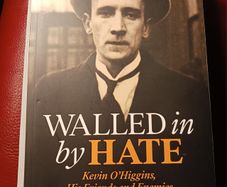 Walled in by Hate / Kevin O' Higgins, His Friends & Enemies / Arthur Mathews / Merrion Press/ 2024