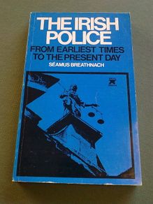 The Irish police from earliest times to the present day