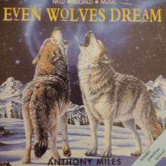 Anthony Miles. Even Wolves Dream.