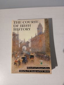The Course of Irish History edited by T.W. Moody & F.X. Martin
