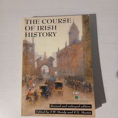 The Course of Irish History edited by T.W. Moody & F.X. Martin