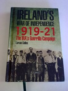 Ireland 's War of Independence 1919-21 The IRA guerrilla campaign History Signed