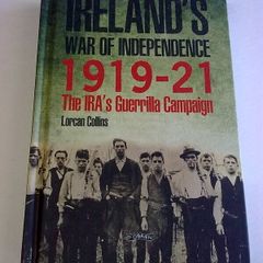 Ireland 's War of Independence 1919-21 The IRA guerrilla campaign History Signed