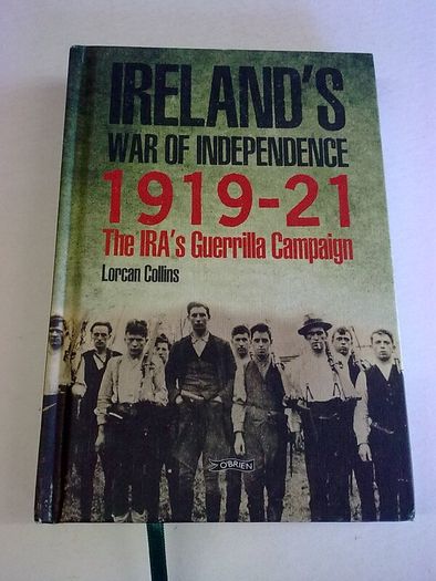 Ireland 's War of Independence 1919-21 The IRA guerrilla campaign History Signed