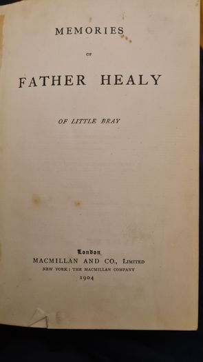 Memories Of Father Healy OF LITTLE Bray.. Macmillan And Co Limited New York. 1904. Hardback In Good Condition.