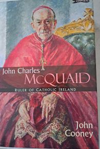 John Charles McQuaid: Ruler of Catholic Ireland by John Cooney