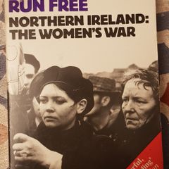 Only The Rivers Run Free: Northern Ireland, The Women's War by Eileen Fairweather, Roisin McDonough and Melanie McFadyean