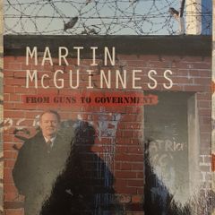 Martin McGuinness: From Guns To Government by Liam Clarke and Kateryn Johnston