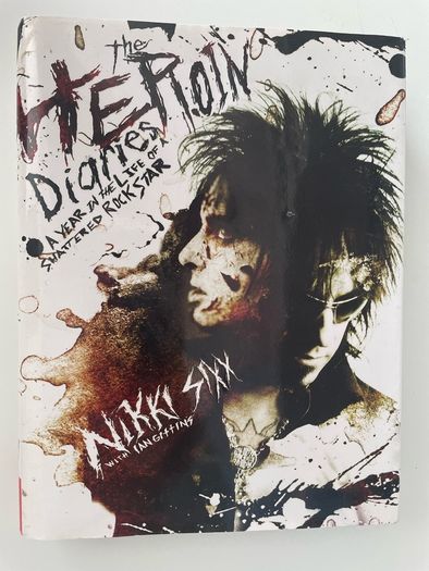 Nixxi Sixx (Motley Crue) - The Heroin Diaries: a Year in the Life of a Shattered Rock Star (Hardback First Press)