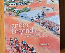 Landor Legends. Celebrating 100 Years Of The Eastern Gascoyne Race Club. By Lucy Brownlie. First Edition Large Volume Paperback In Good Condition.  See Photos For Same.