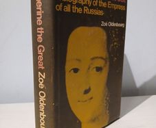 Catherine The Great - A Biography of the Empress of All The Russias by Zoe Oldenbourg