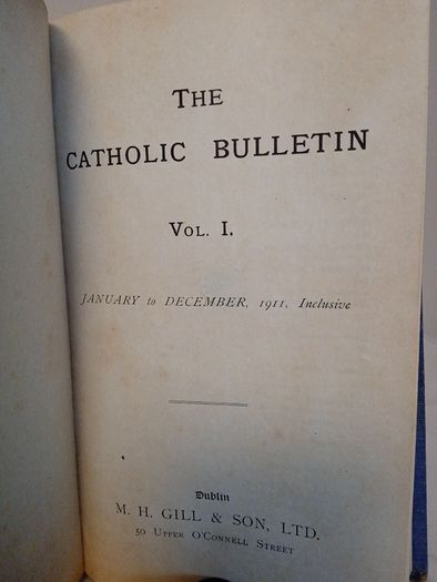 The Catholic Bulletin Vol. 1. January to December, 1911 Published by M.H. Gill & Son Ltd., Dublin (HQ794)