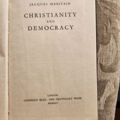 Christianity And Democracy.  By Jacques Maritain.1945 First Edition Hardback In Good Condition. See Photos For Same.