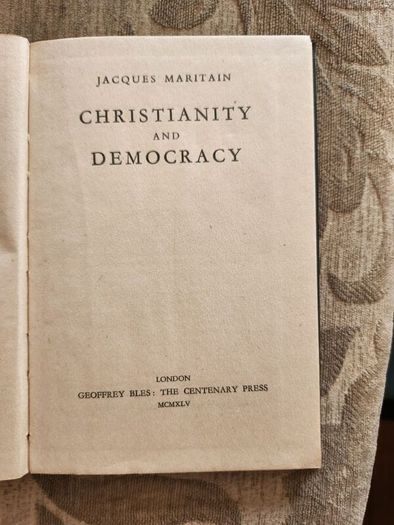 Christianity And Democracy.  By Jacques Maritain.1945 First Edition Hardback In Good Condition. See Photos For Same.