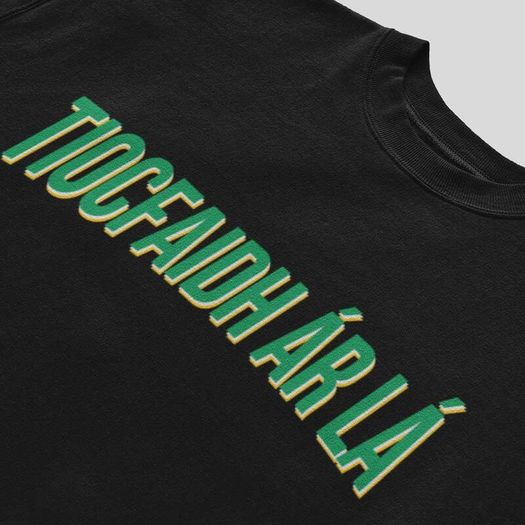Tiocfaidh ar la T-Shirt (Small to 5XL)