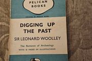 Digging Up The Past. By Sir Leonard Woolley. 32 Illustrations.  Paperback In Good Condition.  See Photos For Same.