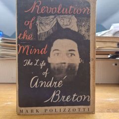 # a revolution of the mind : the life of andre breton