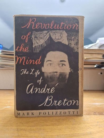 # a revolution of the mind : the life of andre breton