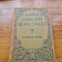 Antique Early English Hero Tales Jeannette Marks 1915