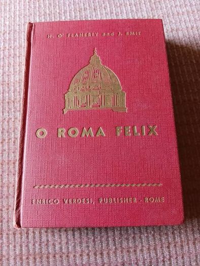 Unique Find. O Roma Felix with map. H.O' Flaherty and J. Smit