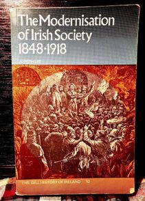 1973. Joseph Lee. The Modernisation of Irish Society 1848 -1918.