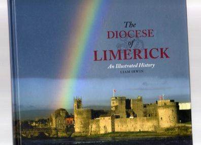 The Diocese Of Limerick - An Illustrated History (Liam Irwin) - Signed First Edition.