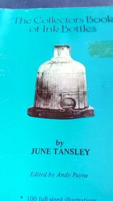 The Collectors Book of Ink Bottles by June Tansley. Volume 1.