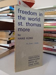 Freedom in the World (Theological Meditations-No.3) by St. Thomas More, Edited by Hans Kung. Translated by Cecily Hastings (GT485)